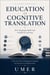Education as Cognitive Translation: How Language Builds and Transforms Learning.