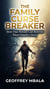 The Family Curse Breaker-How One Person Can Rewrite Their Family's Story