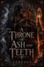 A Throne of Ash and Teeth
