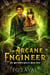 The Arcane Engineer - The Watchers Series, #1