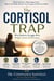 The Cortisol Trap: Why Diabetics Struggle With Weight, Stress And Exhaustion.
