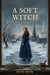 A SOFT WITCH A Novel