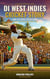 Di West Indies Cricket Story: From The Roots To The Glory