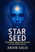Starseed : Awakening, Origin and Mission of the Cosmic Races