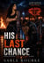 His Last Chance - Cheating and Betrayal Second Chance Romance MC Grovel