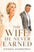 The Wife He Never Earned - A Later-in-Life Billionaire Marriage-in-Crisis Romance of Betrayal, Divorce Revenge, and Hard-Won Redemption
