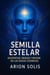 Semilla Estelar: Despertar, Origen y Misión de las Razas Cósmicas