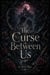 The Curse Between Us