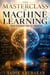The Masterclass of Machine Learning - From Foundations to Frontier is a comprehensive, expertly structured guide that takes readers on a complete journey