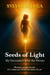 Seeds of Light My Encounter with the Divine