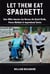 Let Them Eat Spaghetti: How White America Can Narrow the Racial Divide, Proven Methods & Inspirational Stories