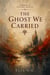 The Ghost We Carried - Whisper of Western Wraith, #3