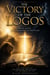 The Victory of the Logos: Truth, Light, and the Defeat of Deception - Omnibus