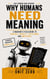 Why Humans Need Meaning - The Human Bug Report, #11