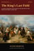 The King's Last Field, Gustavus Adolphus, Wallenstein, and the Battle That Broke the Thirty Years' War