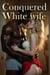 Conquered White Wife - Black Demon Stories