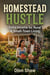Homestead Hustle- Extra Income for Rural & Small-Town Living