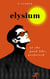 Elysium or The Good Life, Perfected