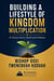 BUILDING A LIFESTYLE OF KINGDOM MULTIPLICATION