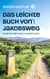 Das leichte Buch von meinem Jakobsweg - Pilgern ist, wenn Mann trotzdem lacht