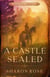 A Castle Sealed - Prequel Novella - Castle in the Wilde, #0.5