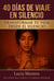 40 DÍAS DE VIAJE EN SILENCIO TRANSFORMAR TU VIDA DESDE EL SILENCIO - 40 DÍAS DE VIAJE EN SILENCIO