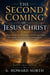 The Second Coming of Jesus Christ: The Biblical Roadmap to His Return—The Order of Events, Signs, Prophecies, and Promises of the Last Days