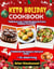 KETO HOLIDAY COOKBOOK - 250+ Easy Low-Carb Recipes for Stress-Free Holiday Entertaining & Meal Prep: Celebrate, Feast & Stay on Track from Thanksgiving to Valentine's Day