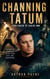 CHANNING TATUM - FROM DANCER TO LEADING MAN