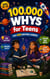 100,000 Whys For Teens - Smart Answers to Real Questions About Science, the Human Body, Money, Technology, and Growing Up Ages 12–17