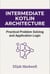 Intermediate Kotlin Architecture: Practical Problem Solving and Application Logic - Modern Kotlin Architecture, #2