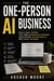 The One-Person AI Business: Build a Small System That Finds Underserved Problems, Makes Offers, Delivers Results, and Tracks the Money