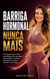 Barriga Hormonal Nunca Mais: O Protocolo Anti-Cortisol para Mulheres 30+ que ajuda você a reduzir o estresse, desinflamar o corpo e recuperar sua energia