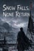 Snow Falls, None Return