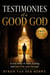 Testimonies of a Good God - The Walking with God Series, #1