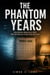 THE PHANTOM YEARS    Why Millions Woke Up in 2026 With     No Memory of How They Got Here