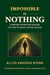 Impossible Is Nothing: A Proven System for Healing the Mind to Create Lasting Success