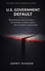 Book #7 – U.S. Government Default: Why Raising the Debt Limit Delays the Inevitable – and What Happens When Confidence Finally Breaks - Debt Crisis Problem Series (20+ Books), #7