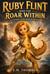 Ruby Flint and the Roar Within - The Dino Girl Series, #1