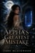 The Alpha's Greatest Mistake - The Moonblood Saga, #1