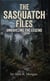 The Sasquatch Files - Unraveling The Legend, #1