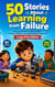 50 Stories About Learning from Failure