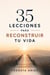 35 Lecciones para Reconstruir tu Vida