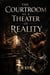 The Courtroom as a Theater of Reality
