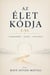 Az Élet Kódja I-VI.