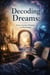 Decoding Dreams: From Ancient Wisdom to Psychology