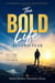 The Bold Life Beyond Fear