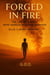 Born From Fire - FORGED IN FIRE: The Life of a Man Who Should Not Have Survived, #1