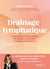 Drainage lymphatique - Techniques, conseils et routines pour détoxifier, affiner et révéler votre vitalité