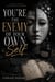 You're The Enemy Of Your Own Self